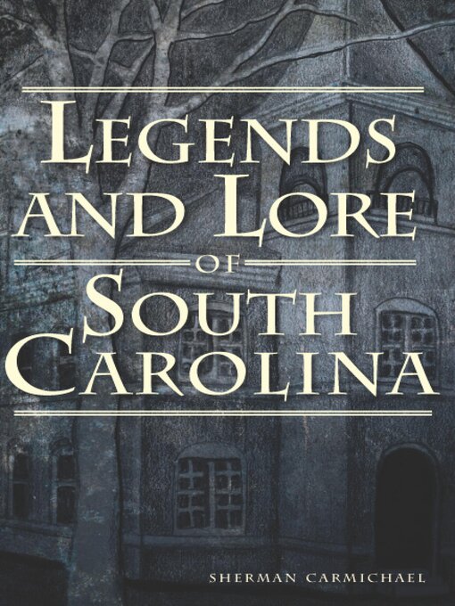 Title details for Legends and Lore of South Carolina by Sherman Carmichael - Available